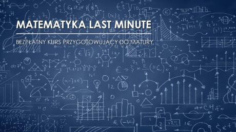 Matematyka Last Minute - kurs maturalny w SAN